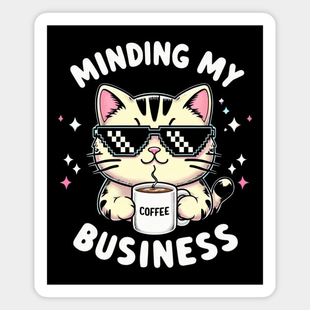 Minding My Business Magnet by CreativeSage